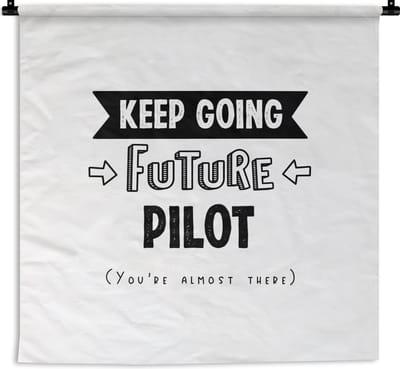 Wandkleed - Wanddoek - Piloot - Quote - Studeren - Opleiding - School - 180x180 cm - Wandtapijt