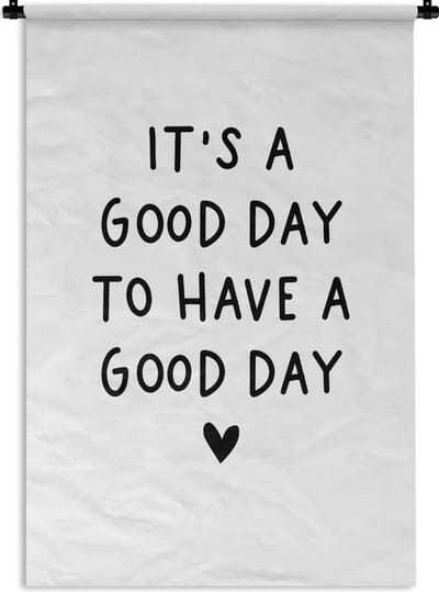 Wandkleed - Wanddoek - Engelse quote "It's a good day to have a good day" met een hartje op een witte achtergrond - 60x90 cm - Wandtapijt