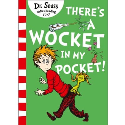 There’s A Wocket In My Pocket - Dr. Seuss