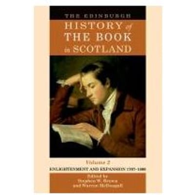 The Edinburgh History Of The Book In Scotland, Volume 2: Enlightenment And Expansion 1707-1800 - Stephen W. Brown