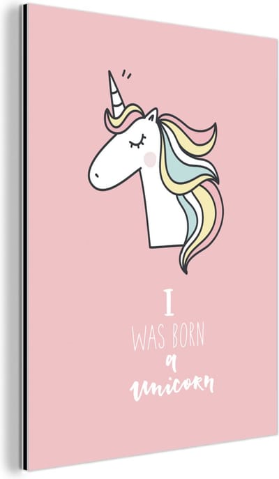 Wanddecoratie Metaal - Aluminium Schilderij Industrieel - Unicorn - Quotes - Roze - I was born a unicorn - Meisjes - Kind - 60x80 cm - Dibond - Foto op aluminium - Industriële muurdecoratie - Voor de woonkamer/slaapkamer