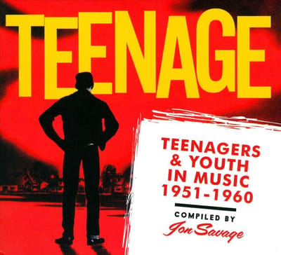 Teenage: Teenagers & Youth in Music 1951-1960