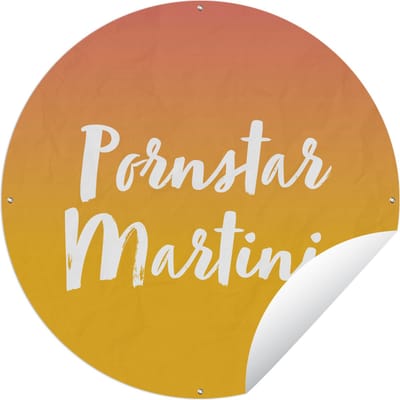 Tuincirkel Quotes - Pornstar Martini - Spreuken - Geel - 60x60 cm - Ronde Tuinposter - Buiten
