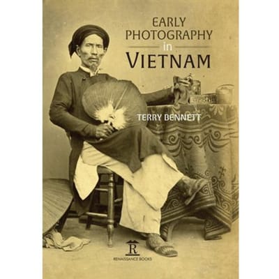 Early Photography In Vietnam - Amsterdam University Press - Terry Bennett
