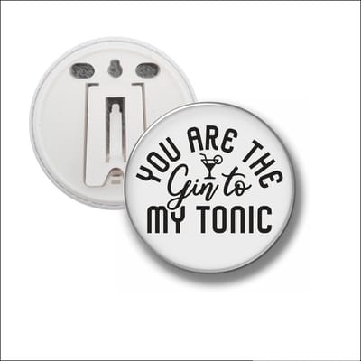 Button Met Clip 58 MM - You Are The Gin To My Tonix