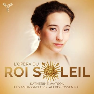 Katherine Watson, Les Ambassadeurs, Alexis Kossenko - L'Opera Du Roi Soleil (CD)