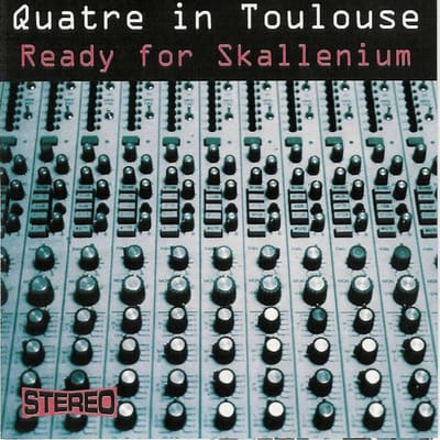 Quatre In Toulouse - Ready For The Skallenium (CD)