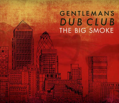 Big Smoke - Gentleman's Dub Club