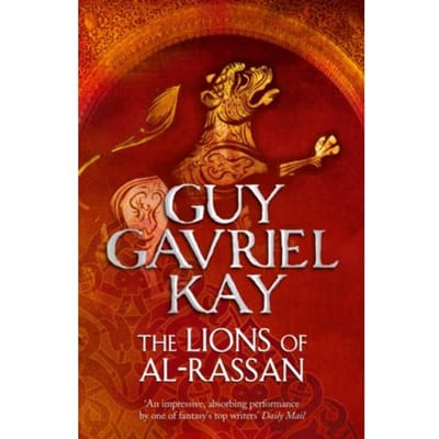 The Lions Of Al-Rassan - Guy Gavriel Kay
