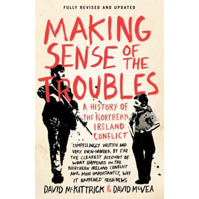 Making Sense Of The Troubles - David McKittrick