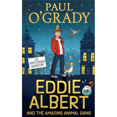 Eddie Albert And The Amazing Animal Gang: The Amsterdam Adventure - Paul O’Grady