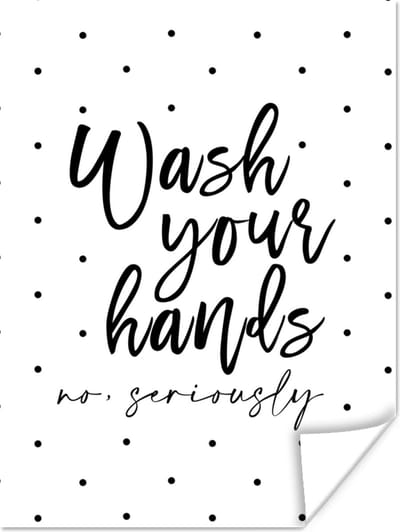 Poster Spreuken - Quotes - Wash your hands no seriously - Handen - Stippen - 120x160 cm XXL