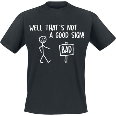 Sprüche - Fun T-shirt - Not A Good Sign - S tot 3XL - voor Mannen - zwart