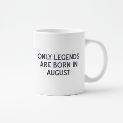Verjaardag Tekst Mok “Only Legends Are Born in August” – Minimalistisch Tekst Design – Koffie & Thee Mok – 330 ml