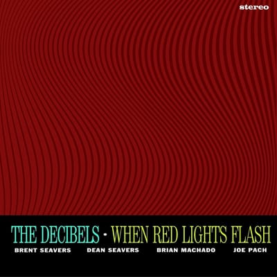 The Decibels - When Red Lights Flash