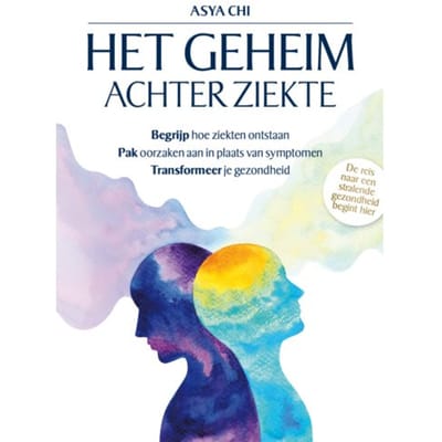Het Geheim Achter Ziekte - Asya Chi
