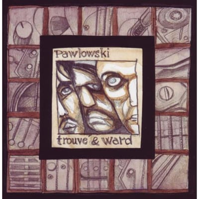 Mauro Pawlowski, Rudy Trouvé & Craig Ward - Pawlowski, Trouvé & Ward (CD)