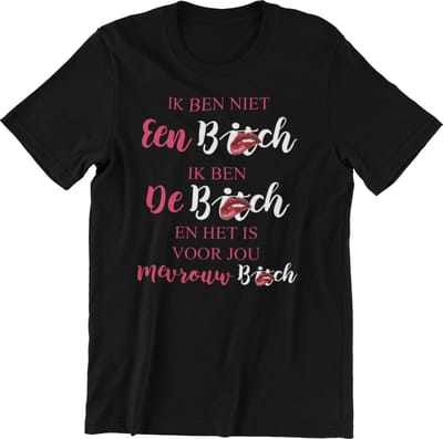 Passie voor Stickers T-shirt S met tekst: Ik ben niet een Bitch ik ben De bitch en het is voor jou mevrouw Bitch