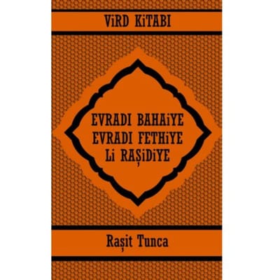 Evradi Bahaiye Ve Evradi Fethiye Vird Kitabi Li Raşidiye - Raşit Tunca