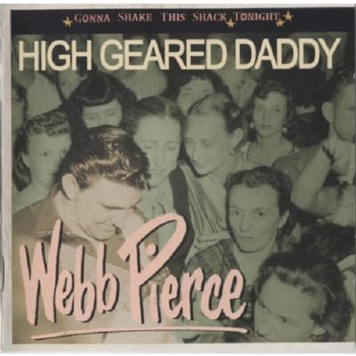 High Geared Daddy Gonna .Shake This Shack Tonight // Incl.36pg. Booklet - Webb Pierce