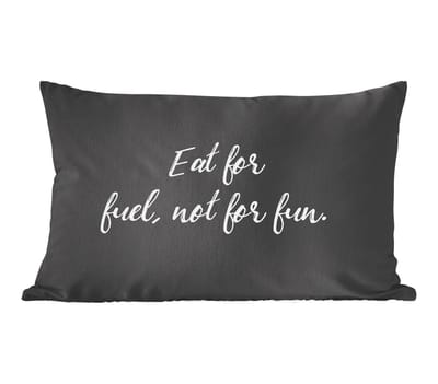Sierkussens - Kussentjes Woonkamer - 60x40 cm - Quotes - Eten - Eat for fuel, not for fun - Spreuken