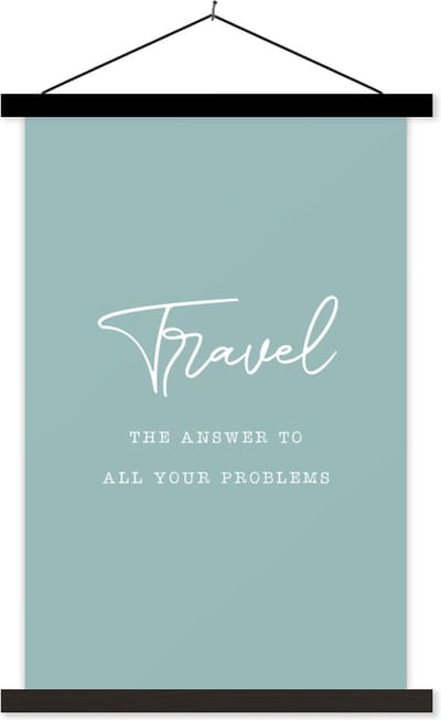 Posterhanger incl. Poster 40x60 cm - Schoolplaat - Spreuken - Quotes - The answer to all your problems - Travel - Reizen - Textielposter - Zwarte latten