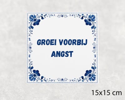 Spreuk tegel 15x15 cm Groei voorbij angst