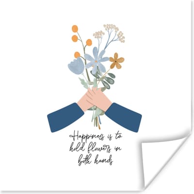 Poster Happiness is to hold flowers in both hands - Spreuken - Quotes - 100x100 cm XXL