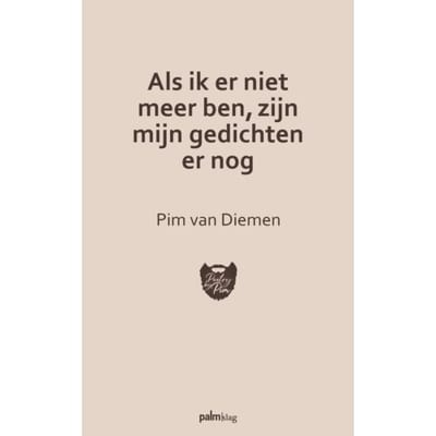 Als Ik Er Niet Meer Ben, Zijn Mijn Gedichten Er Nog - Pim Van Diemen