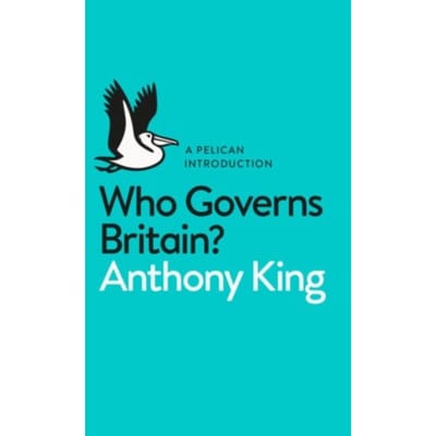 Who Governs Britain? - Pelican Books - Anthony King
