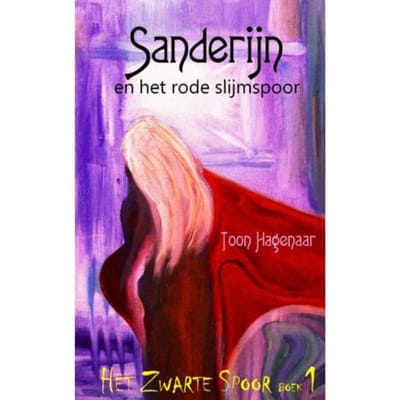 Sanderijn En Het Rode Slijmspoor - Toon Hagenaar