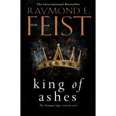 King Of Ashes - The Firemane Saga - Raymond E. Feist