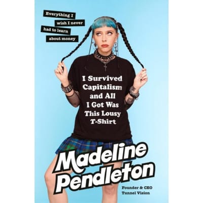 I Survived Capitalism And All I Got Was This Lousy T-Shirt - Madeline Pendleton