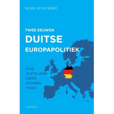 Twee Eeuwen Duitse Europapolitiek - Henk Letschert