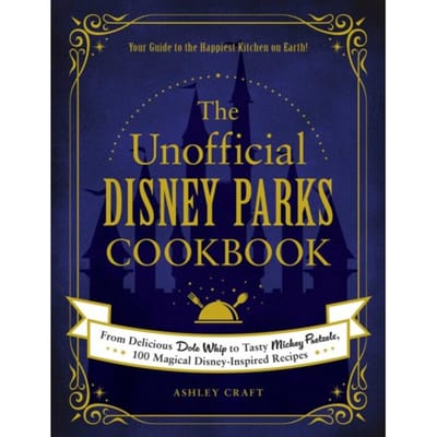 The Unofficial Disney Parks Cookbook - Unofficial Cookbook Gift Series - Ashley Craft