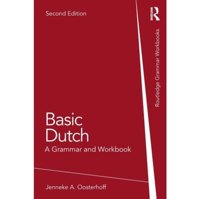 Basic Dutch - Routledge Grammar Workbooks - Jenneke A. Oosterhoff