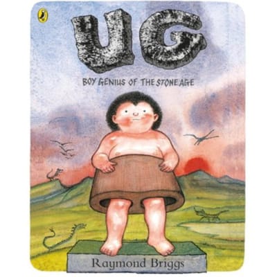 Ug: Boy Genius Of The Stone Age And His Search For Soft Trousers - Raymond Briggs