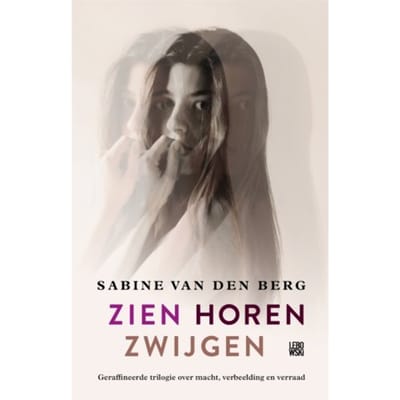 Zien Horen Zwijgen - Sabine van den Berg