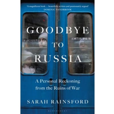 Goodbye To Russia - Sarah Rainsford