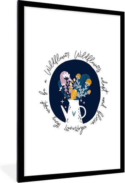 Fotolijst incl. Poster - Spreuken - Quotes - Wildflowers adapt and bloom wherever they want, be a Wildflower - 60x90 cm - Posterlijst