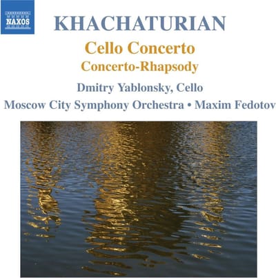 Dmitry Yablonsky, Moscow City Symphony Orchestra, Maxim Fedotov - Khachaturian: Cello Concerto | Concerto-Rhapsody (CD)
