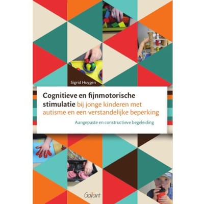Cognitieve En Fijnmotorische Stimulatie Bij Jonge Kinderen Met Autisme En Een Verstandelijke - Sigrid Huygen