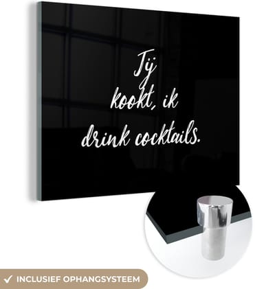 MuchoWow® Glasschilderij 120x90 cm - Schilderij acrylglas - Jij kookt, ik drink cocktails - Quotes - Spreuken - Cocktail - Drank - Foto op glas - Schilderijen