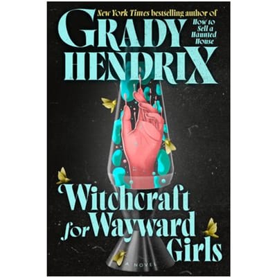 Witchcraft For Wayward Girls - Penguin Publishing Group - Grady Hendrix