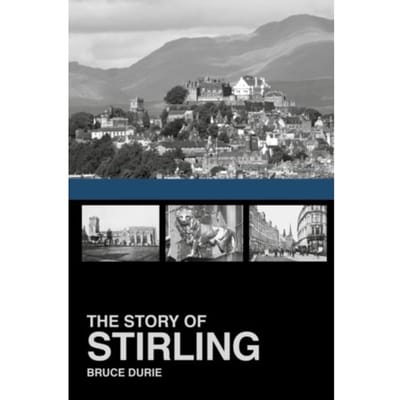 The Story Of Stirling - Dr Bruce Durie