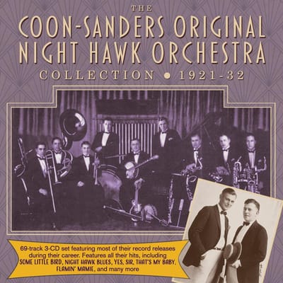 Coon-Sanders Collection 1921-32 - Coon-sanders Original Night Hawk