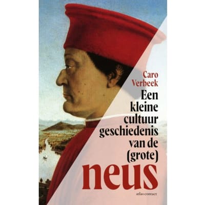 Een Kleine Cultuurgeschiedenis Van De (Grote) Neus - Caro Verbeek