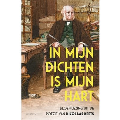 In Mijn Dichten Is Mijn Hart - Nicolaas Beets