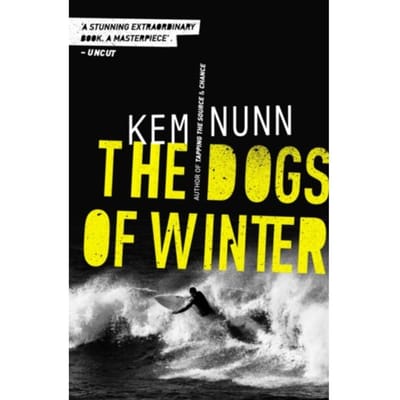 The Dogs Of Winter - Kem Nunn