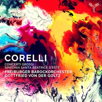 Freiburger Barockorchester, Gottfried Von Der Goltz - Corelli: Concerti Grossi | Sinfonia To Santa Beatrice D'Este (CD)